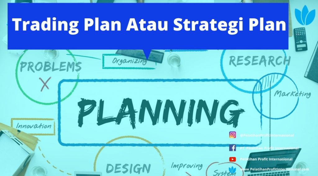 Trading Plan Atau Strategi Plan | Pelatihan Profit ...