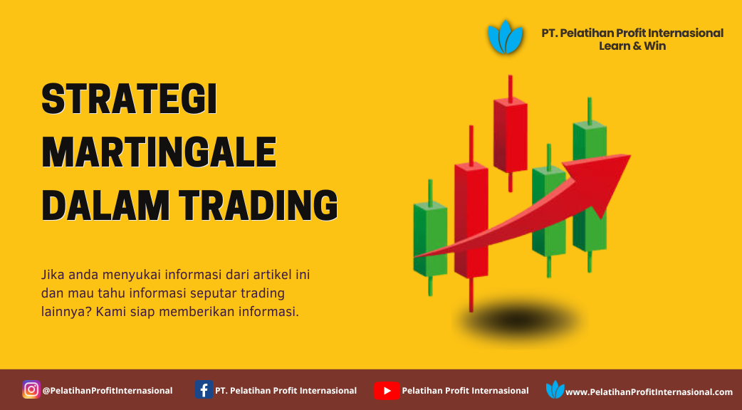 Menggunakan Strategi Martingale Dalam Trading: Manfaat Dan Risikonya